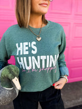Load image into Gallery viewer, He’s Hunting... So I'm Shopping Sweatshirt
