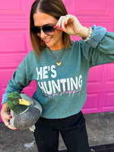 Load image into Gallery viewer, He’s Hunting... So I'm Shopping Sweatshirt